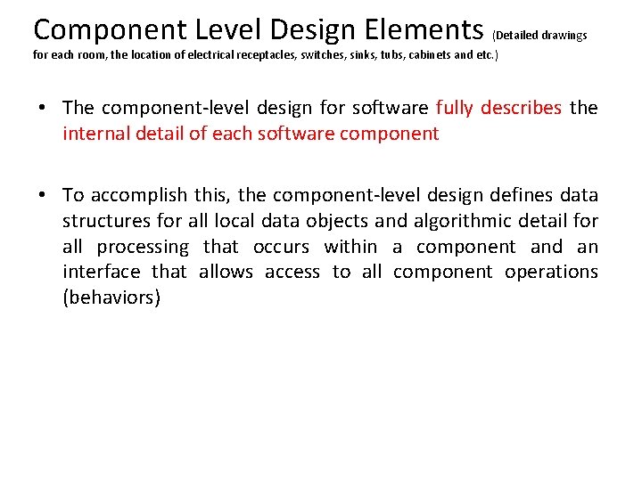 Component Level Design Elements (Detailed drawings for each room, the location of electrical receptacles,