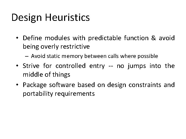 Design Heuristics • Define modules with predictable function & avoid being overly restrictive –