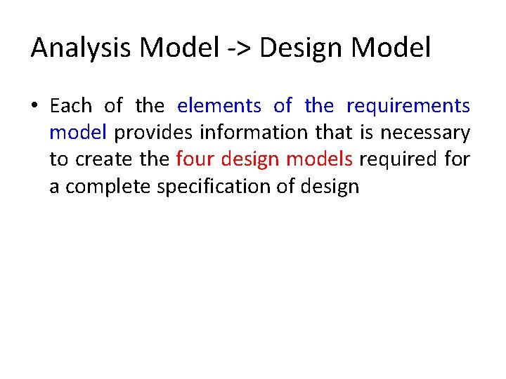 Analysis Model -> Design Model • Each of the elements of the requirements model