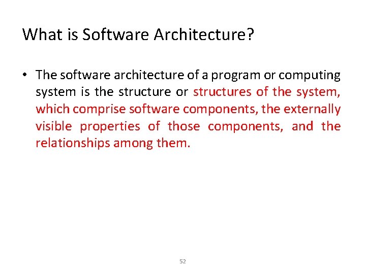 What is Software Architecture? • The software architecture of a program or computing system