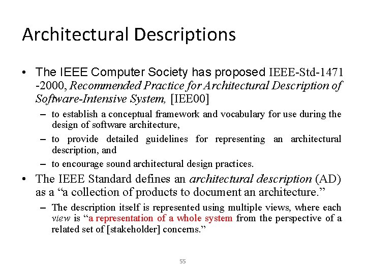 Architectural Descriptions • The IEEE Computer Society has proposed IEEE-Std-1471 -2000, Recommended Practice for