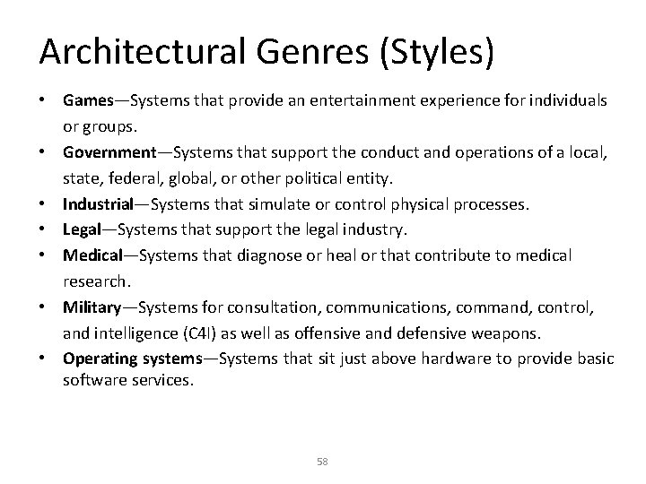 Architectural Genres (Styles) • Games—Systems that provide an entertainment experience for individuals or groups.