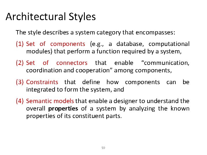 Architectural Styles The style describes a system category that encompasses: (1) Set of components