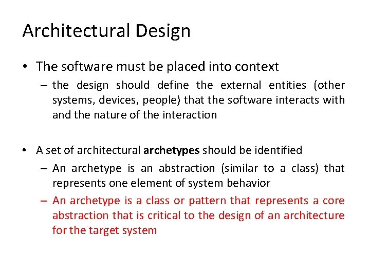 Architectural Design • The software must be placed into context – the design should