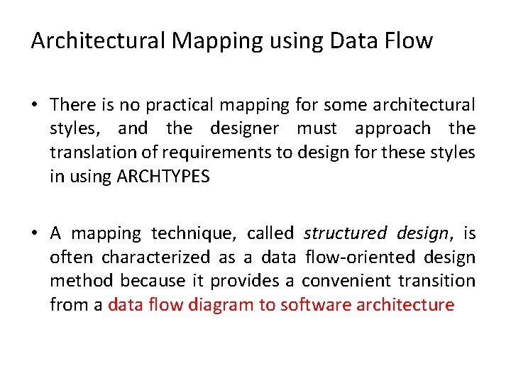 Architectural Mapping using Data Flow • There is no practical mapping for some architectural