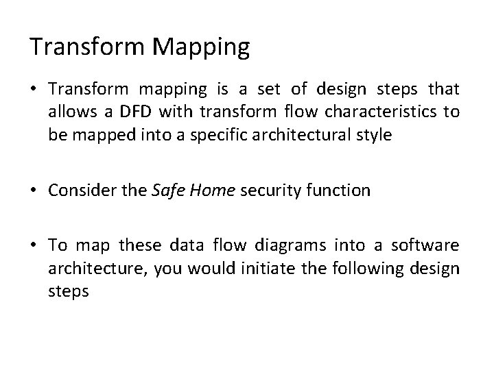 Transform Mapping • Transform mapping is a set of design steps that allows a