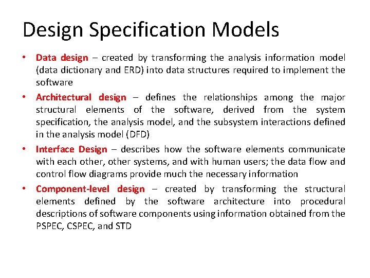 Design Specification Models • Data design – created by transforming the analysis information model