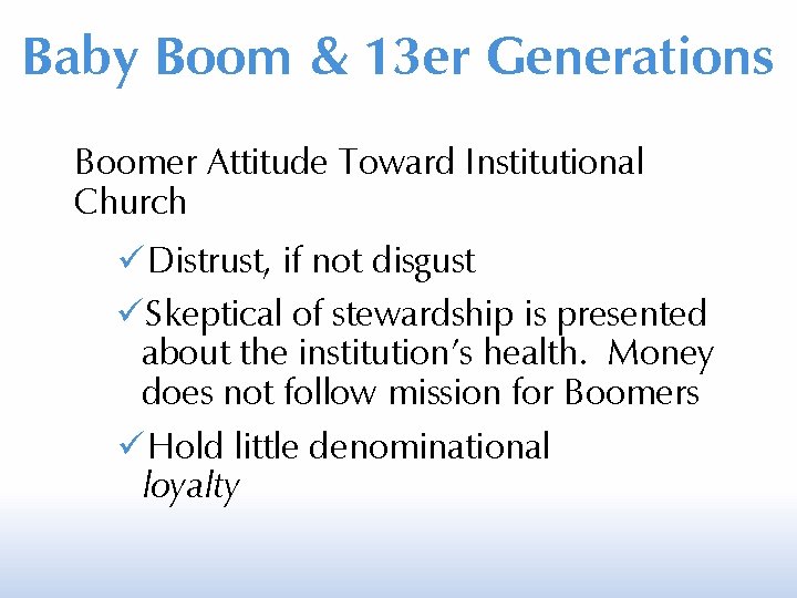 Baby Boom & 13 er Generations Boomer Attitude Toward Institutional Church Distrust, if not