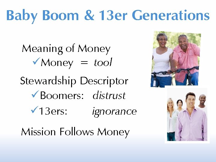 Baby Boom & 13 er Generations Meaning of Money = tool Stewardship Descriptor Boomers: