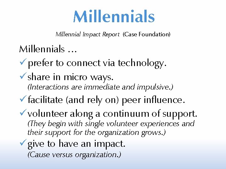 Millennials Millennial Impact Report (Case Foundation) Millennials … prefer to connect via technology. share