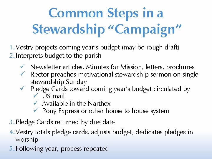 Common Steps in a Stewardship “Campaign” 1. Vestry projects coming year’s budget (may be