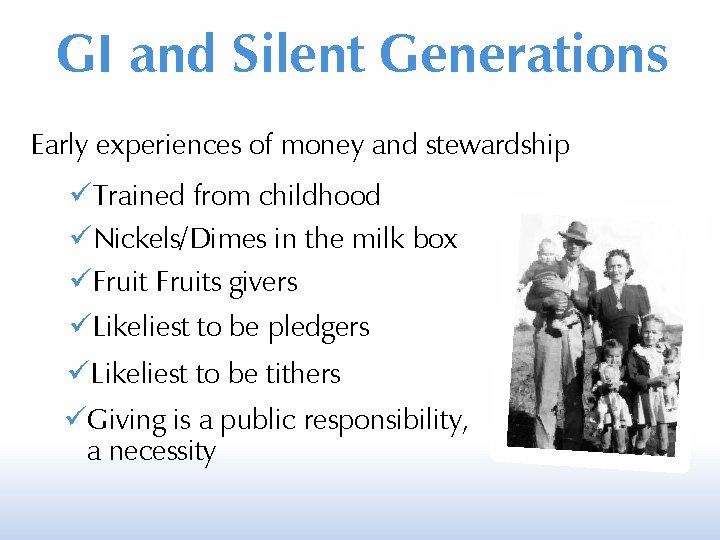 GI and Silent Generations Early experiences of money and stewardship Trained from childhood Nickels/Dimes