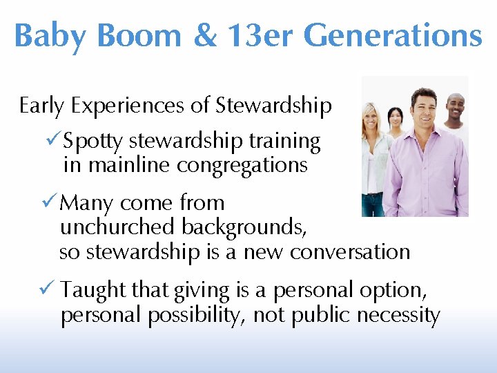 Baby Boom & 13 er Generations Early Experiences of Stewardship Spotty stewardship training in