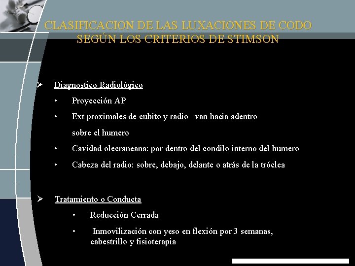 CLASIFICACION DE LAS LUXACIONES DE CODO SEGÚN LOS CRITERIOS DE STIMSON Ø Diagnostico Radiológico