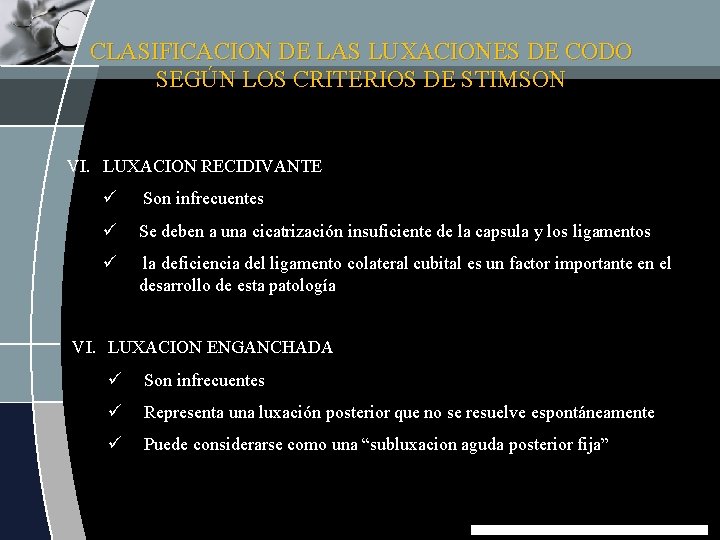 CLASIFICACION DE LAS LUXACIONES DE CODO SEGÚN LOS CRITERIOS DE STIMSON VI. LUXACION RECIDIVANTE