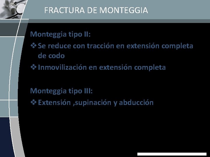 FRACTURA DE MONTEGGIA Monteggia tipo II: v Se reduce con tracción en extensión completa
