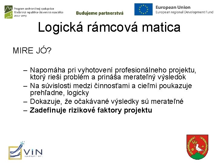 Logická rámcová matica MIRE JÓ? – Napomáha pri vyhotovení profesionálneho projektu, ktorý rieši problém