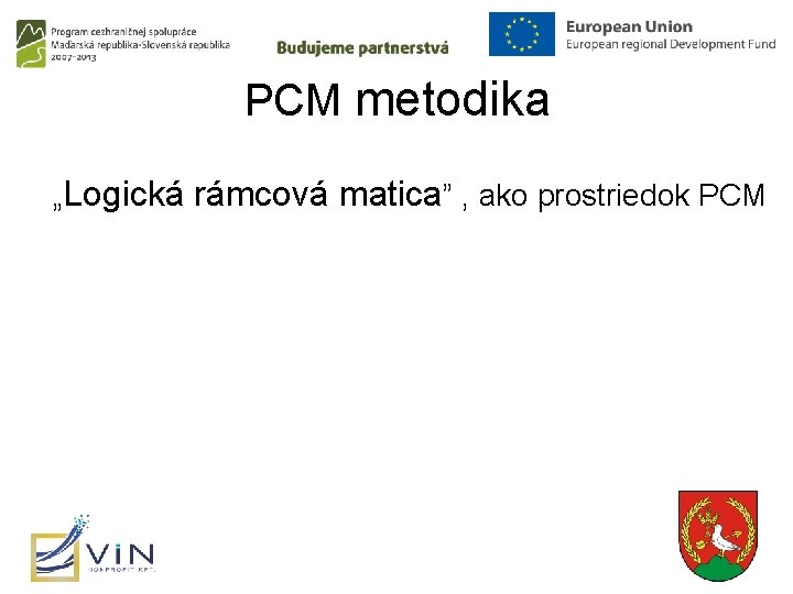 PCM metodika „Logická rámcová matica” , ako prostriedok PCM 8 