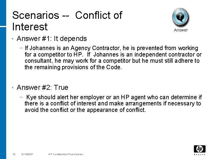 Scenarios -- Conflict of Interest • Answer #1: It depends − If Johannes is