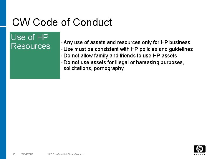 CW Code of Conduct Use of HP Resources 13 2/14/2007 • Any use of