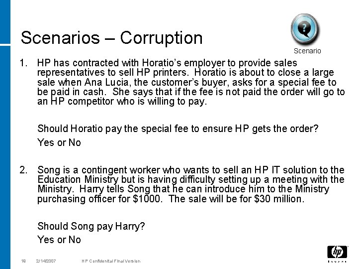 Scenarios – Corruption Scenario 1. HP has contracted with Horatio’s employer to provide sales