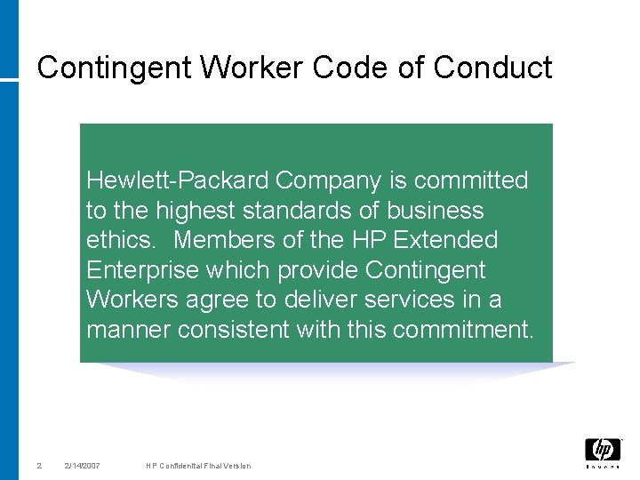 Contingent Worker Code of Conduct Hewlett-Packard Company is committed to the highest standards of