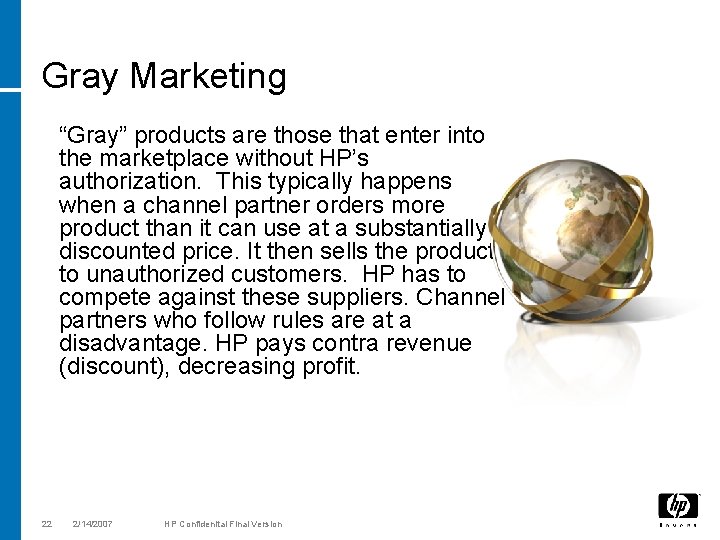 Gray Marketing “Gray” products are those that enter into the marketplace without HP’s authorization.