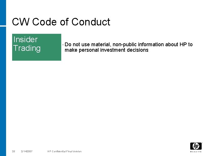 CW Code of Conduct Insider Trading 25 2/14/2007 • Do not use material, non-public