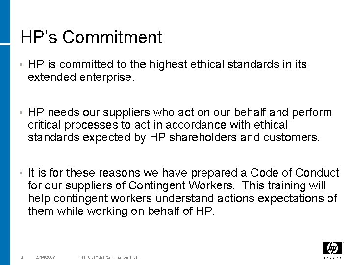 HP’s Commitment • HP is committed to the highest ethical standards in its extended