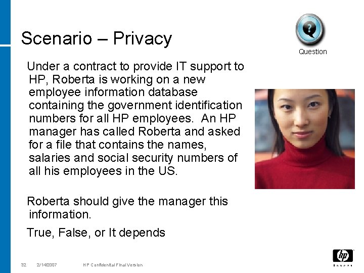 Scenario – Privacy Under a contract to provide IT support to HP, Roberta is