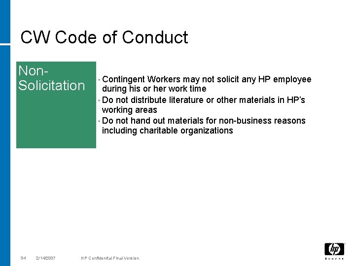 CW Code of Conduct Non. Solicitation 34 2/14/2007 • Contingent Workers may not solicit