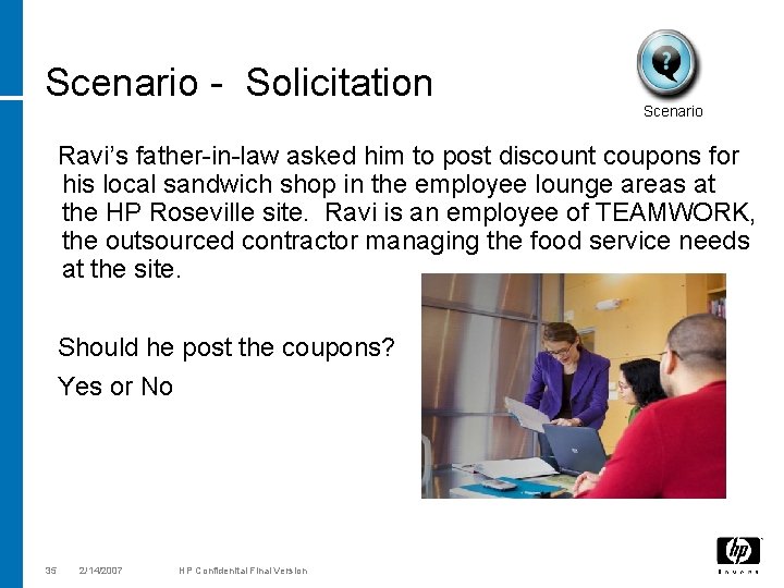 Scenario - Solicitation Scenario Ravi’s father-in-law asked him to post discount coupons for his