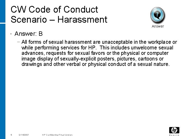 CW Code of Conduct Scenario – Harassment • Answer: B − All forms of