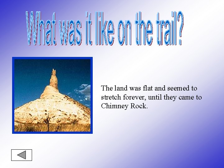 The land was flat and seemed to stretch forever, until they came to Chimney