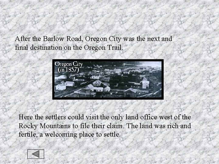 After the Barlow Road, Oregon City was the next and final destination on the