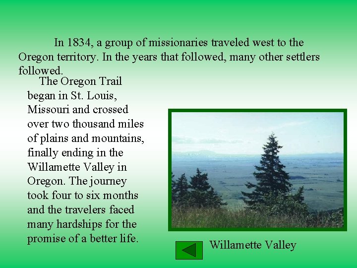 In 1834, a group of missionaries traveled west to the Oregon territory. In the