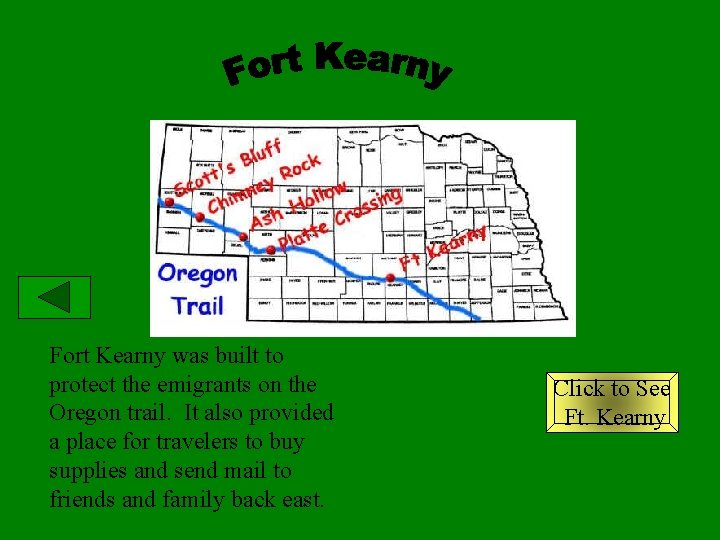 Fort Kearny was built to protect the emigrants on the Oregon trail. It also