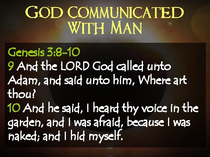 God Communicated With Man Genesis 3: 8 -10 9 And the LORD God called