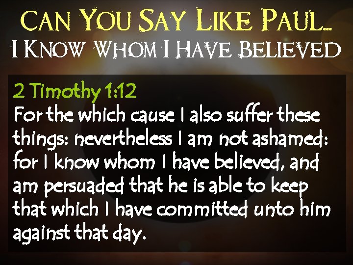 Can You Say Like Paul. . . I Know Whom I Have Believed 2