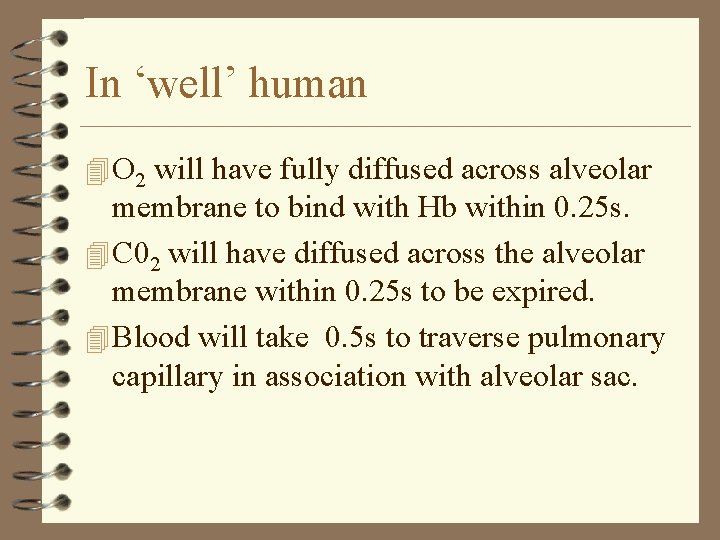In ‘well’ human 4 O 2 will have fully diffused across alveolar membrane to