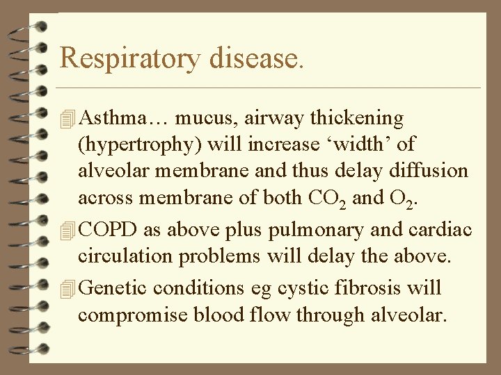 Respiratory disease. 4 Asthma… mucus, airway thickening (hypertrophy) will increase ‘width’ of alveolar membrane