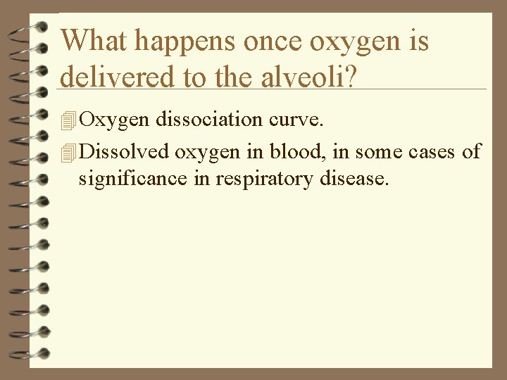 What happens once oxygen is delivered to the alveoli? 4 Oxygen dissociation curve. 4