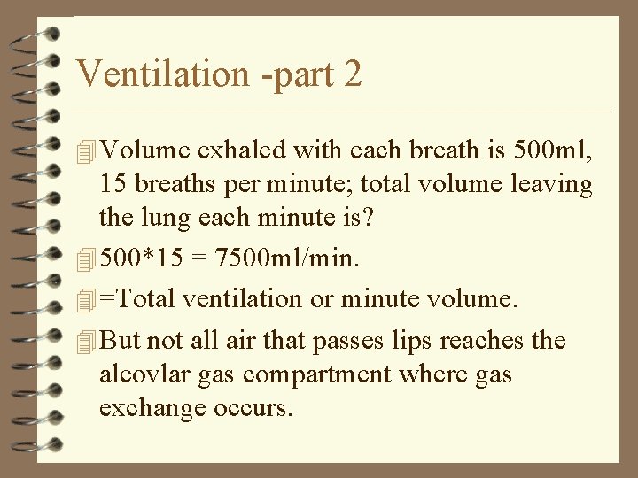 Ventilation -part 2 4 Volume exhaled with each breath is 500 ml, 15 breaths