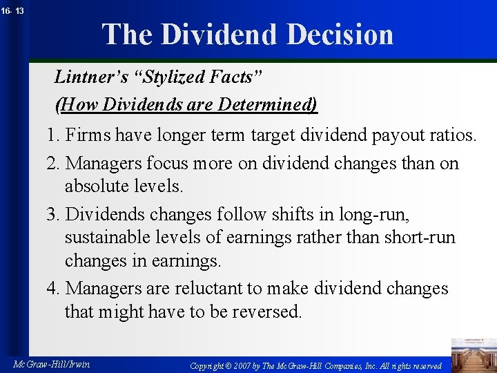 16 - 13 The Dividend Decision Lintner’s “Stylized Facts” (How Dividends are Determined) 1.