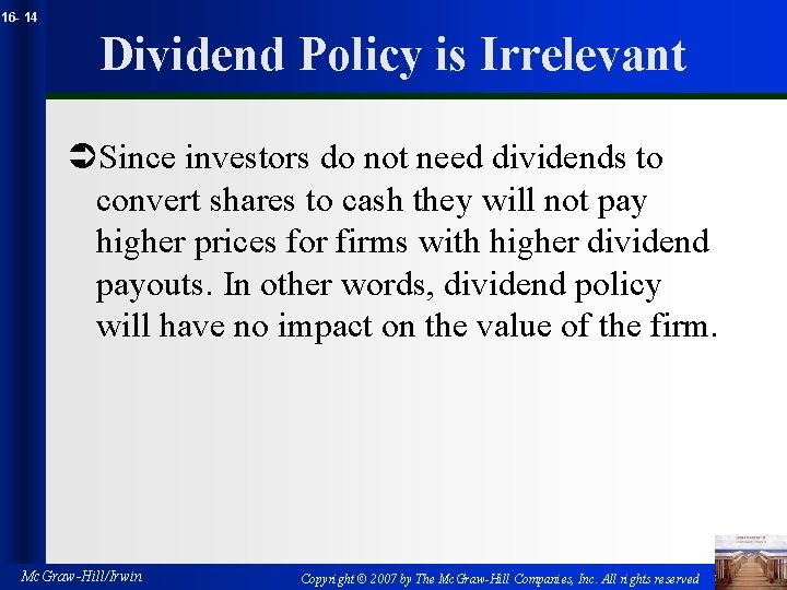 16 - 14 Dividend Policy is Irrelevant ÜSince investors do not need dividends to