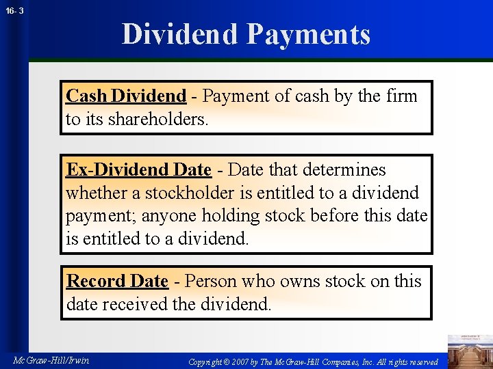 16 - 3 Dividend Payments Cash Dividend - Payment of cash by the firm