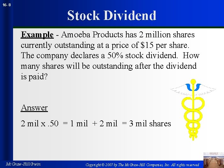 16 - 8 Stock Dividend Example - Amoeba Products has 2 million shares currently