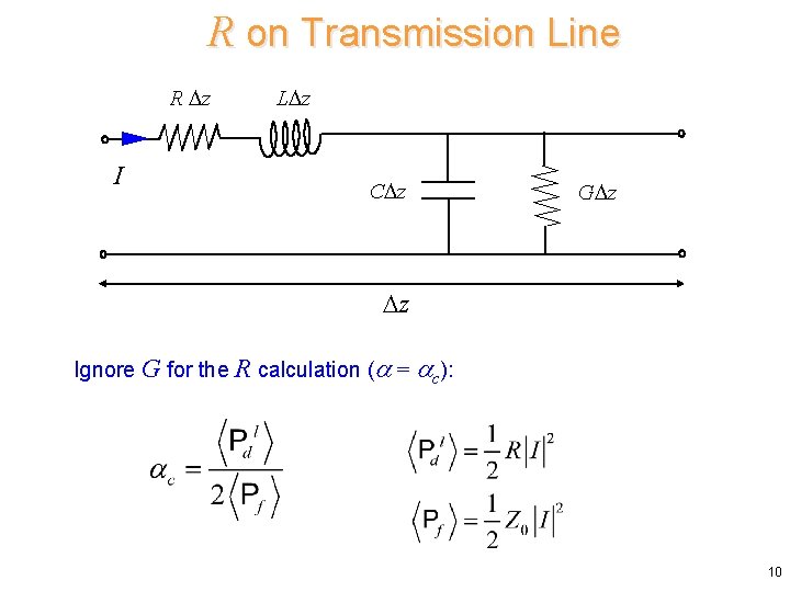 R on Transmission Line R z I L z C z G z z