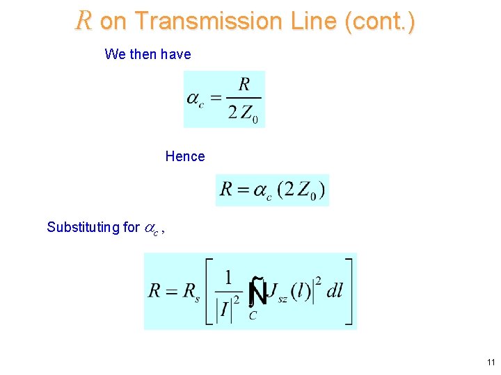 R on Transmission Line (cont. ) We then have Hence Substituting for c ,