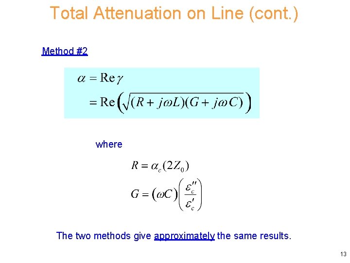 Total Attenuation on Line (cont. ) Method #2 where The two methods give approximately